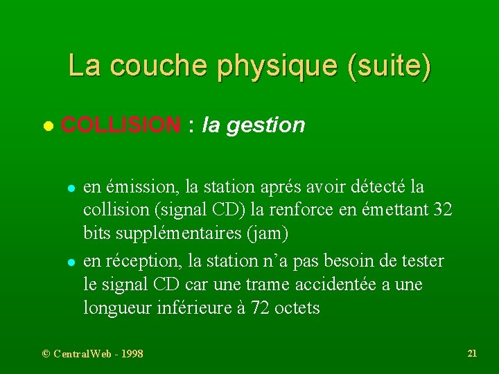 La couche physique (suite) l COLLISION : la gestion l l en émission, la