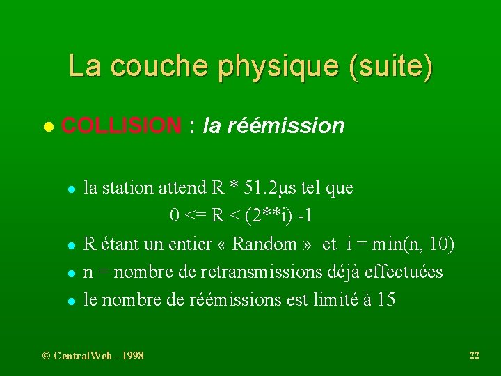 La couche physique (suite) l COLLISION : la réémission l l la station attend