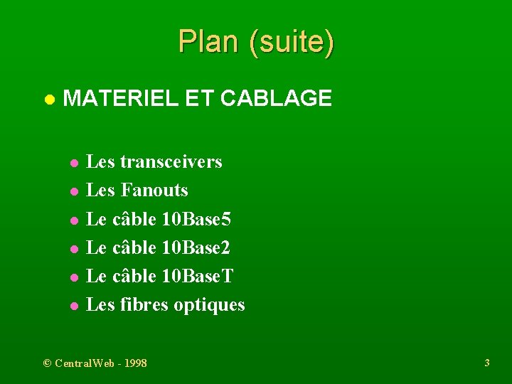 Plan (suite) l MATERIEL ET CABLAGE l l l Les transceivers Les Fanouts Le