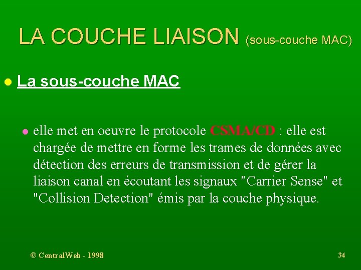 LA COUCHE LIAISON (sous-couche MAC) l La sous-couche MAC l elle met en oeuvre