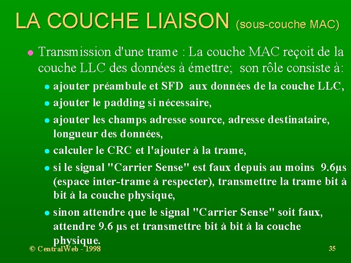 LA COUCHE LIAISON (sous-couche MAC) l Transmission d'une trame : La couche MAC reçoit