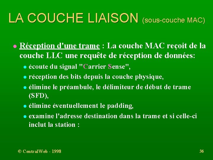 LA COUCHE LIAISON (sous-couche MAC) l Réception d'une trame : La couche MAC reçoit