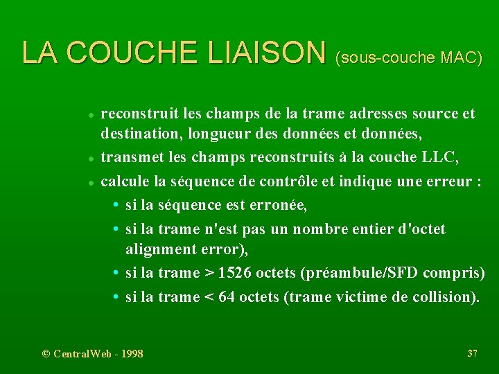 LA COUCHE LIAISON (sous-couche MAC) l l l reconstruit les champs de la trame
