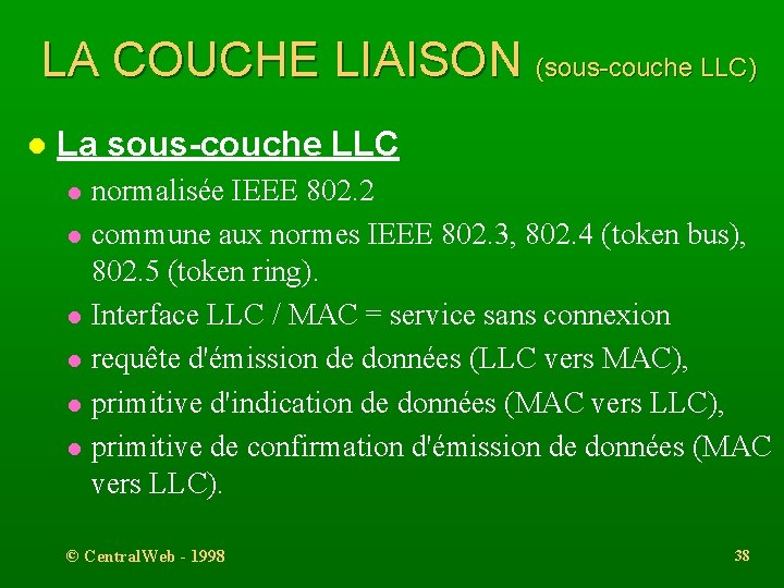 LA COUCHE LIAISON (sous-couche LLC) l La sous-couche LLC l l l normalisée IEEE