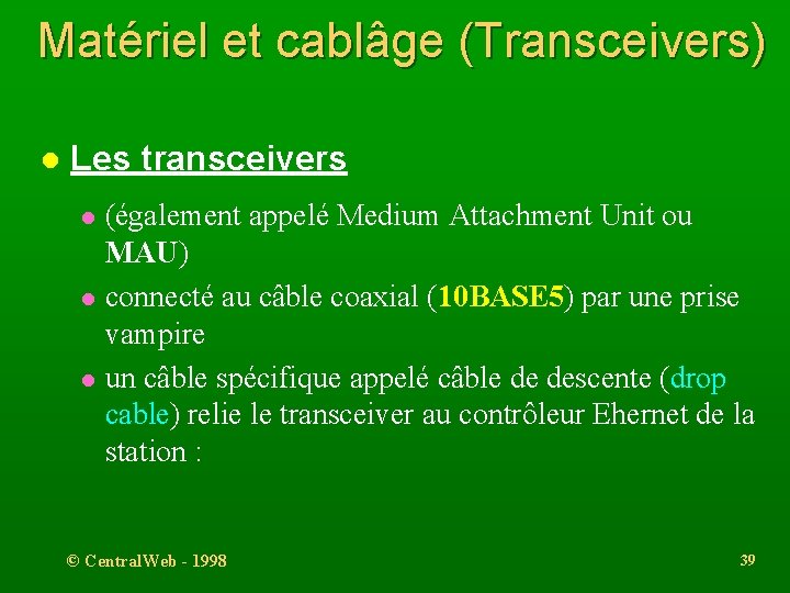 Matériel et cablâge (Transceivers) l Les transceivers l l l (également appelé Medium Attachment