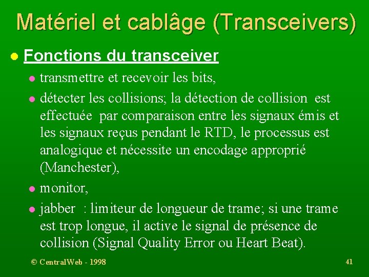 Matériel et cablâge (Transceivers) l Fonctions du transceiver l l transmettre et recevoir les