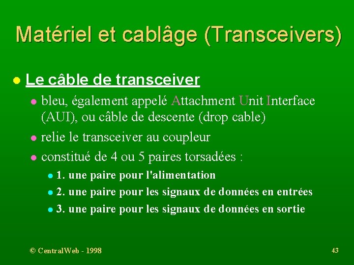 Matériel et cablâge (Transceivers) l Le câble de transceiver l l l bleu, également