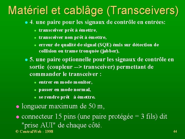 Matériel et cablâge (Transceivers) l 4. une paire pour les signaux de contrôle en