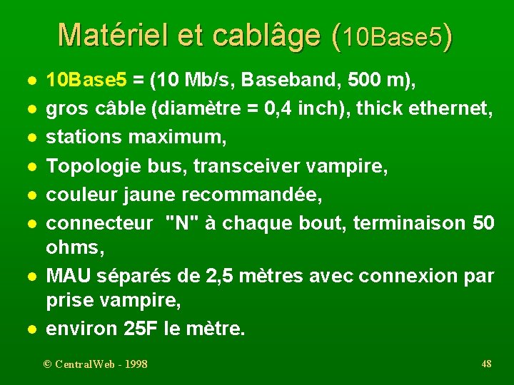 Matériel et cablâge (10 Base 5) l l l l 10 Base 5 =