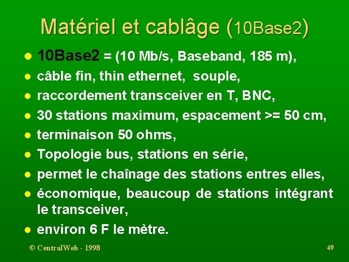 Matériel et cablâge (10 Base 2) l 10 Base 2 = (10 Mb/s, Baseband,