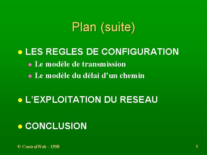 Plan (suite) l LES REGLES DE CONFIGURATION l l Le modèle de transmission Le