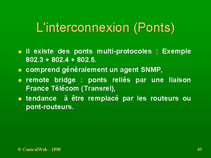 L'interconnexion (Ponts) l l il existe des ponts multi-protocoles : Exemple 802. 3 +