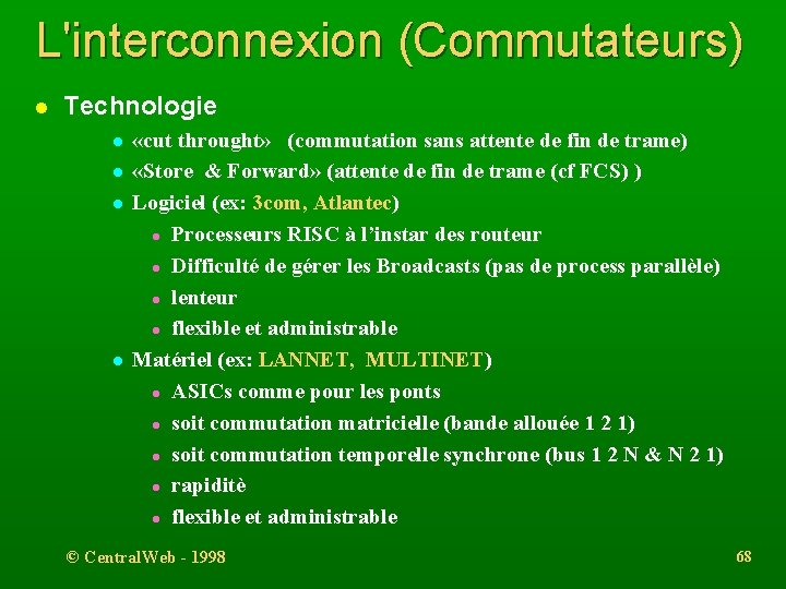 L'interconnexion (Commutateurs) l Technologie l l «cut throught» (commutation sans attente de fin de