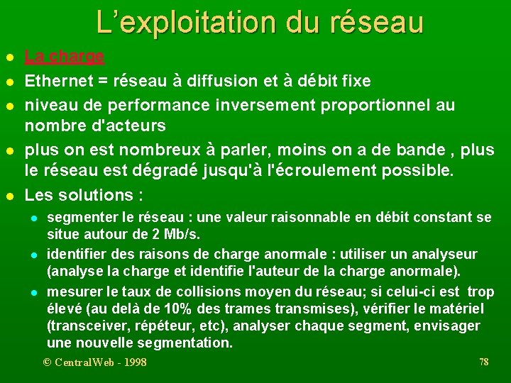 L’exploitation du réseau l l l La charge Ethernet = réseau à diffusion et
