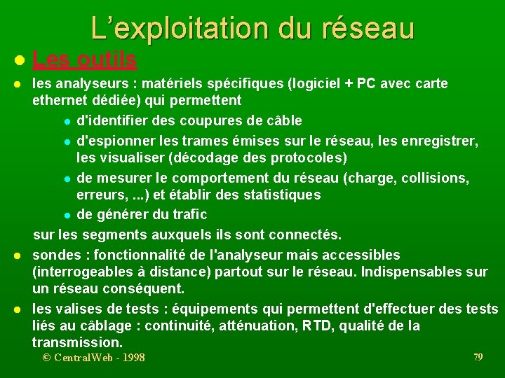 L’exploitation du réseau l Les outils l les analyseurs : matériels spécifiques (logiciel +