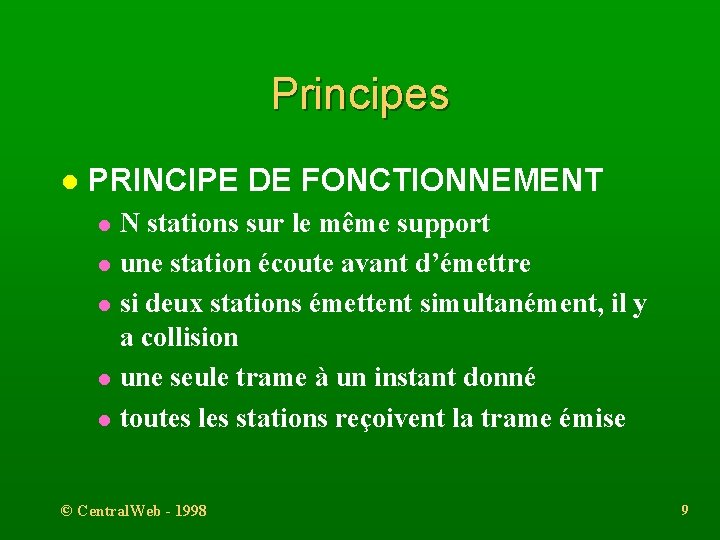 Principes l PRINCIPE DE FONCTIONNEMENT l l l N stations sur le même support