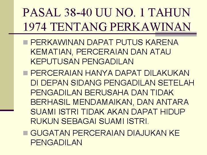 PASAL 38 -40 UU NO. 1 TAHUN 1974 TENTANG PERKAWINAN n PERKAWINAN DAPAT PUTUS