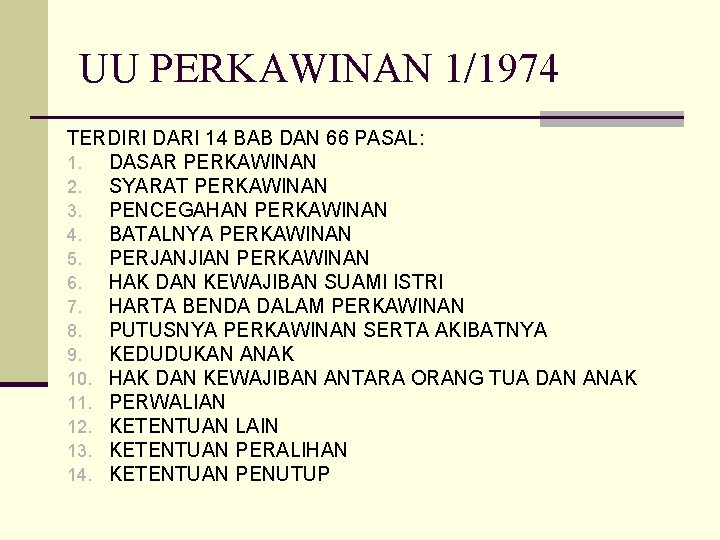 UU PERKAWINAN 1/1974 TERDIRI DARI 14 BAB DAN 66 PASAL: 1. DASAR PERKAWINAN 2.