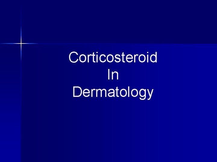 Corticosteroid In Dermatology Corticosteroid In Dermatology