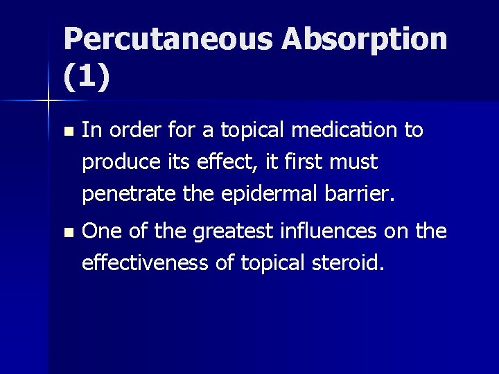 Percutaneous Absorption (1) n In order for a topical medication to produce its effect, Percutaneous Absorption (1) n In order for a topical medication to produce its effect,