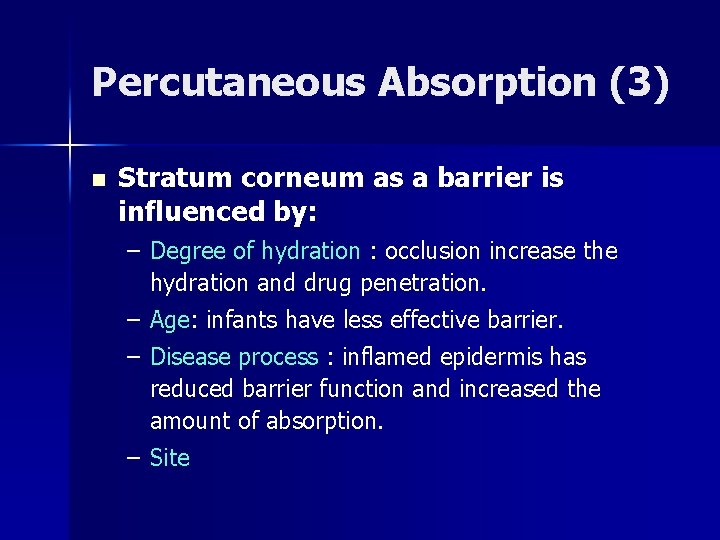 Percutaneous Absorption (3) n Stratum corneum as a barrier is influenced by: – Degree Percutaneous Absorption (3) n Stratum corneum as a barrier is influenced by: – Degree
