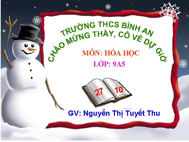 MÔN: HÓA HỌC LỚP: 9 A 5 27 10 GV: Nguyễn Thị Tuyết Thu MÔN: HÓA HỌC LỚP: 9 A 5 27 10 GV: Nguyễn Thị Tuyết Thu