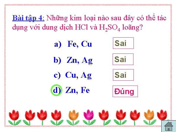 Bài tập 4: Những kim loại nào sau đây có thể tác dụng với Bài tập 4: Những kim loại nào sau đây có thể tác dụng với