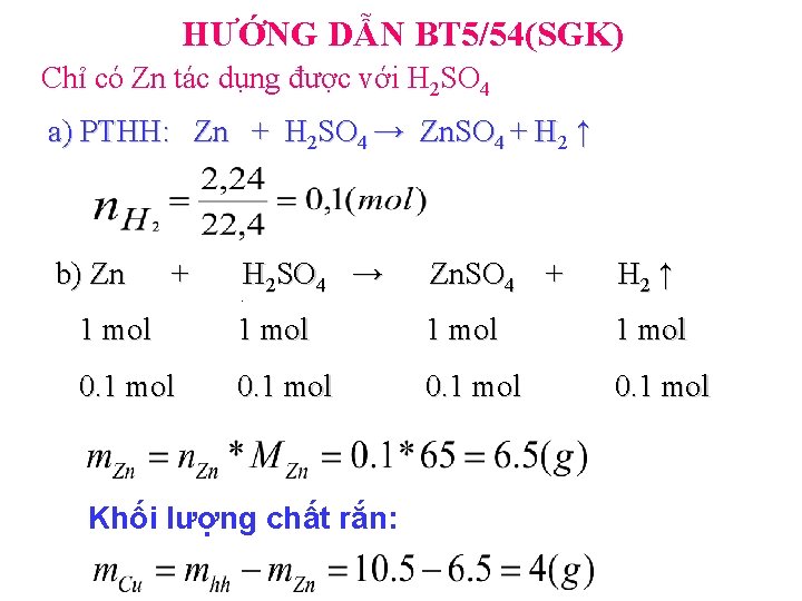 HƯỚNG DẪN BT 5/54(SGK) Chỉ có Zn tác dụng được với H 2 SO HƯỚNG DẪN BT 5/54(SGK) Chỉ có Zn tác dụng được với H 2 SO