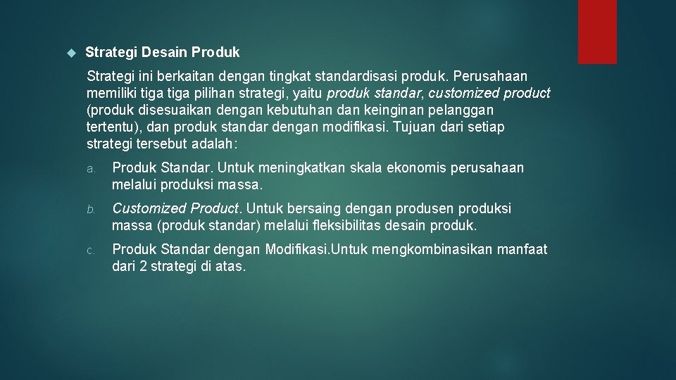  Strategi Desain Produk Strategi ini berkaitan dengan tingkat standardisasi produk. Perusahaan memiliki tiga