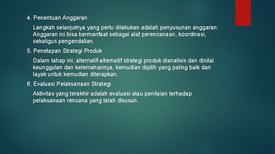 4. Penentuan Anggaran Langkah selanjutnya yang perlu dilakukan adalah penyusunan anggaran. Anggaran ini bisa