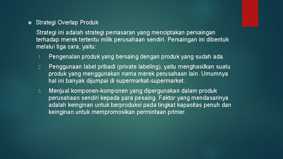  Strategi Overlap Produk Strategi ini adalah strategi pemasaran yang menciptakan persaingan terhadap merek