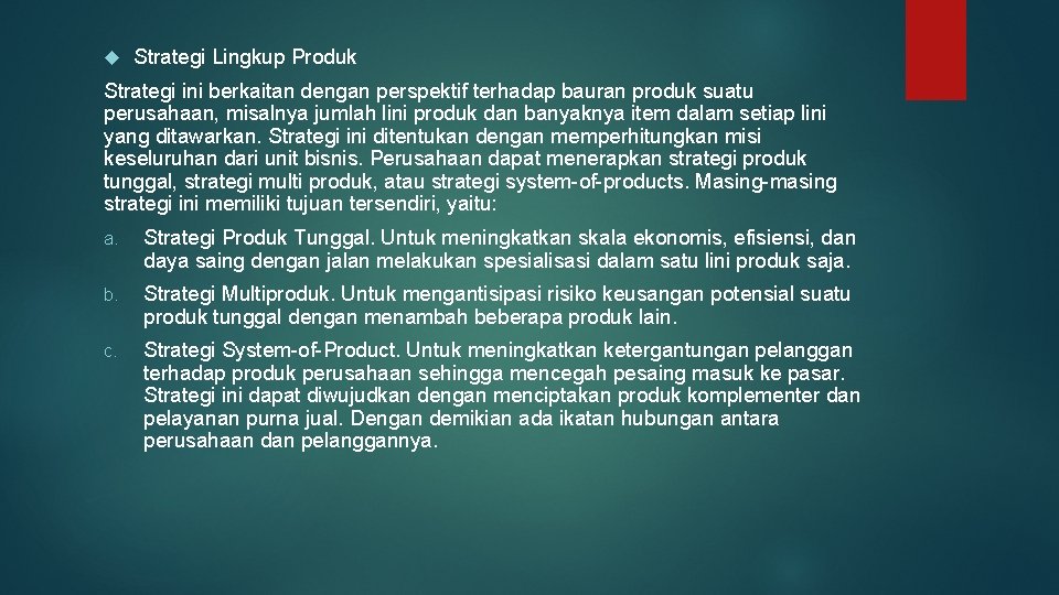  Strategi Lingkup Produk Strategi ini berkaitan dengan perspektif terhadap bauran produk suatu perusahaan,