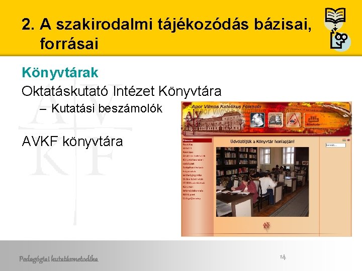 2. A szakirodalmi tájékozódás bázisai, forrásai Könyvtárak Oktatáskutató Intézet Könyvtára – Kutatási beszámolók AVKF