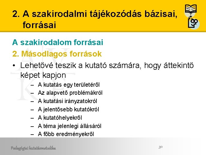 2. A szakirodalmi tájékozódás bázisai, forrásai A szakirodalom forrásai 2. Másodlagos források • Lehetővé 2. A szakirodalmi tájékozódás bázisai, forrásai A szakirodalom forrásai 2. Másodlagos források • Lehetővé