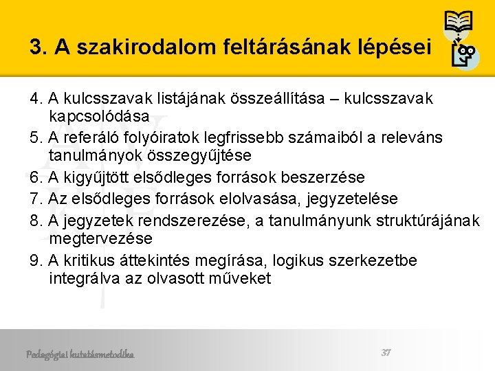 3. A szakirodalom feltárásának lépései 4. A kulcsszavak listájának összeállítása – kulcsszavak kapcsolódása 5.