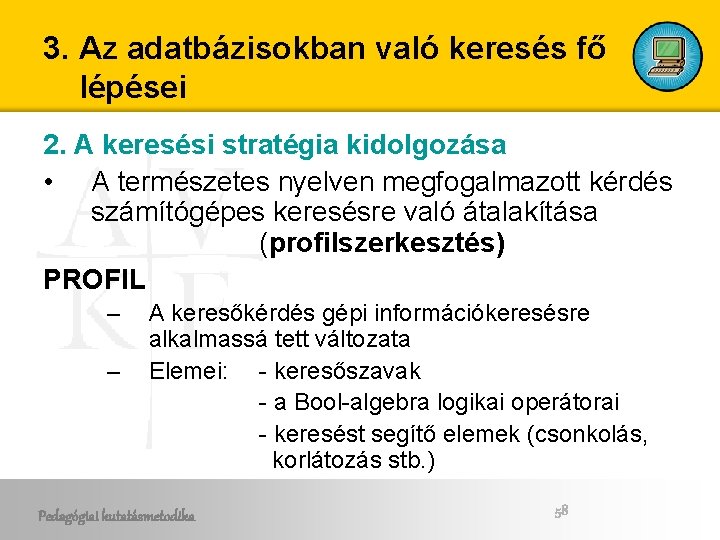 3. Az adatbázisokban való keresés fő lépései 2. A keresési stratégia kidolgozása • A 3. Az adatbázisokban való keresés fő lépései 2. A keresési stratégia kidolgozása • A