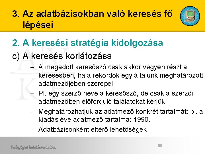 3. Az adatbázisokban való keresés fő lépései 2. A keresési stratégia kidolgozása c) A