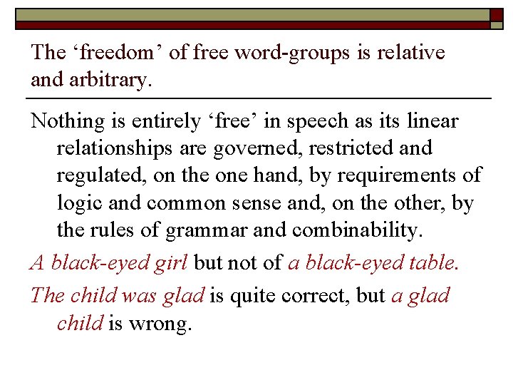 The ‘freedom’ of free word-groups is relative and arbitrary. Nothing is entirely ‘free’ in The ‘freedom’ of free word-groups is relative and arbitrary. Nothing is entirely ‘free’ in