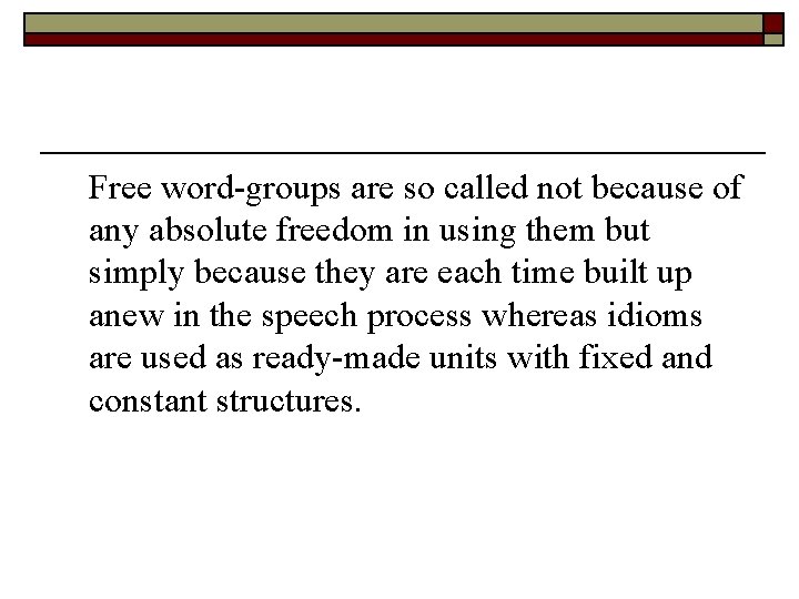 Free word-groups are so called not because of any absolute freedom in using them Free word-groups are so called not because of any absolute freedom in using them
