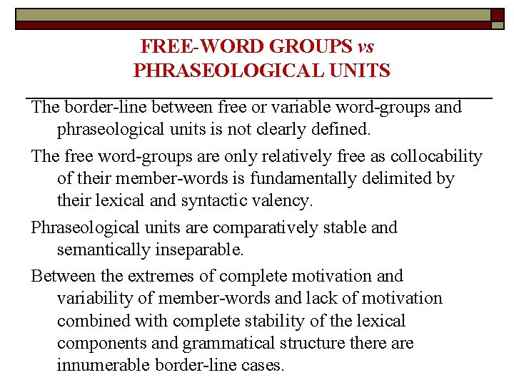 FREE-WORD GROUPS vs PHRASEOLOGICAL UNITS The border-line between free or variable word-groups and phraseological FREE-WORD GROUPS vs PHRASEOLOGICAL UNITS The border-line between free or variable word-groups and phraseological