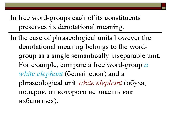In free word-groups each of its constituents preserves its denotational meaning. In the case In free word-groups each of its constituents preserves its denotational meaning. In the case