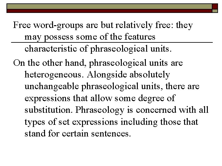 Free word-groups are but relatively free: they may possess some of the features characteristic Free word-groups are but relatively free: they may possess some of the features characteristic