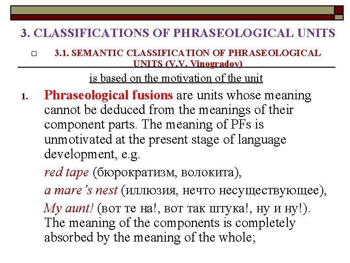 3. CLASSIFICATIONS OF PHRASEOLOGICAL UNITS o 3. 1. SEMANTIC CLASSIFICATION OF PHRASEOLOGICAL UNITS (V. 3. CLASSIFICATIONS OF PHRASEOLOGICAL UNITS o 3. 1. SEMANTIC CLASSIFICATION OF PHRASEOLOGICAL UNITS (V.