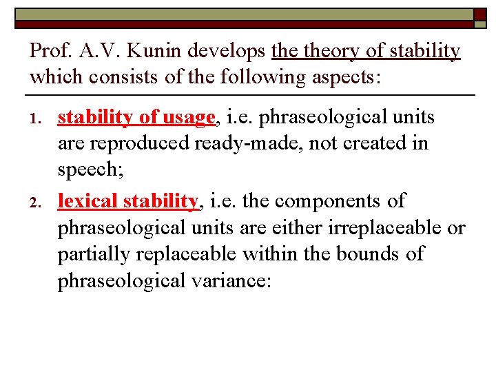 Prof. A. V. Kunin develops theory of stability which consists of the following aspects: Prof. A. V. Kunin develops theory of stability which consists of the following aspects:
