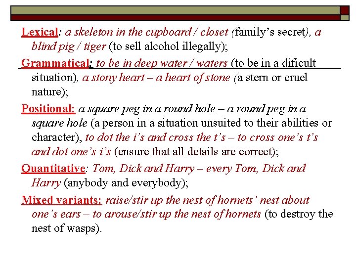 Lexical: a skeleton in the cupboard / closet (family’s secret), a blind pig / Lexical: a skeleton in the cupboard / closet (family’s secret), a blind pig /
