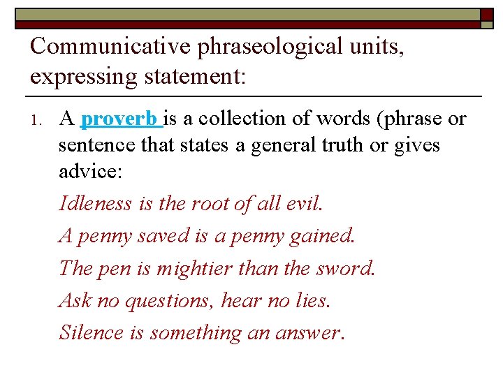 Communicative phraseological units, expressing statement: 1. A proverb is a collection of words (phrase Communicative phraseological units, expressing statement: 1. A proverb is a collection of words (phrase