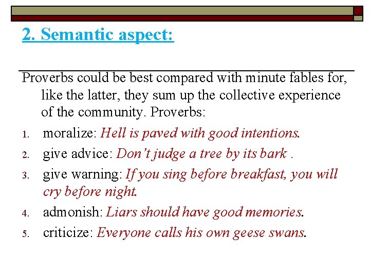 2. Semantic aspect: Proverbs could be best compared with minute fables for, like the 2. Semantic aspect: Proverbs could be best compared with minute fables for, like the