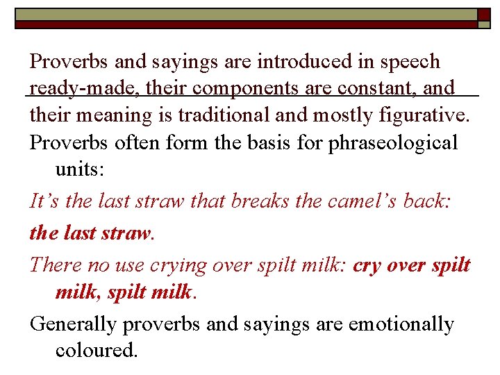 Proverbs and sayings are introduced in speech ready-made, their components are constant, and their Proverbs and sayings are introduced in speech ready-made, their components are constant, and their