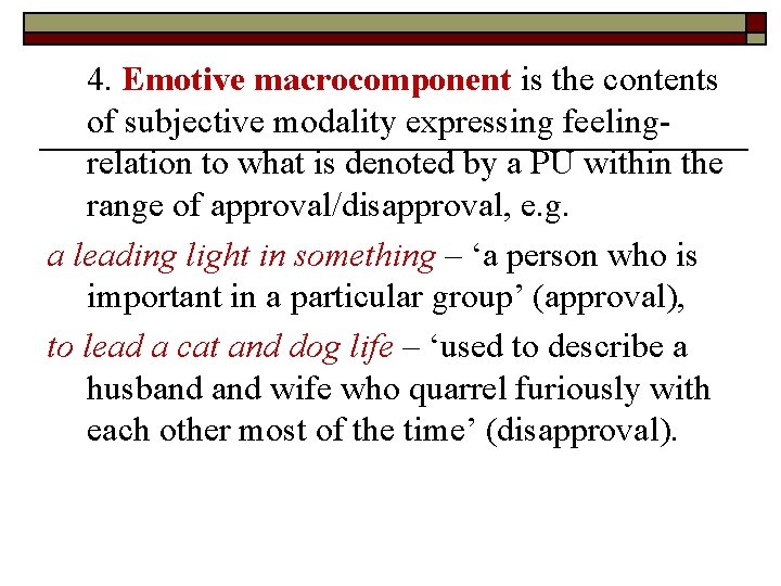 4. Emotive macrocomponent is the contents of subjective modality expressing feelingrelation to what is 4. Emotive macrocomponent is the contents of subjective modality expressing feelingrelation to what is