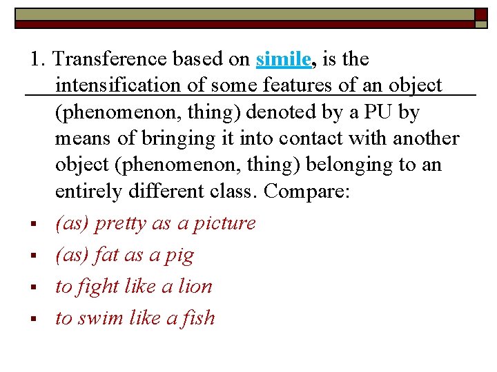 1. Transference based on simile, is the intensification of some features of an object 1. Transference based on simile, is the intensification of some features of an object